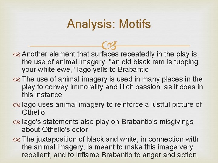 Analysis: Motifs Another element that surfaces repeatedly in the play is the use of