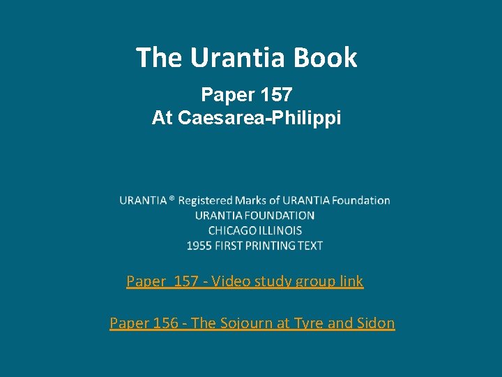 The Urantia Book Paper 157 At Caesarea-Philippi Paper 157 - Video study group link