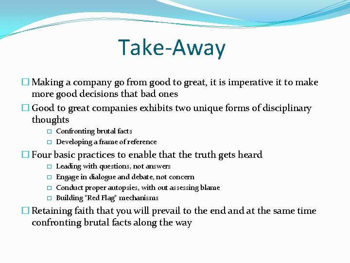 Take-Away � Making a company go from good to great, it is imperative it