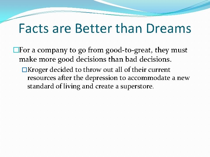 Facts are Better than Dreams �For a company to go from good-to-great, they must