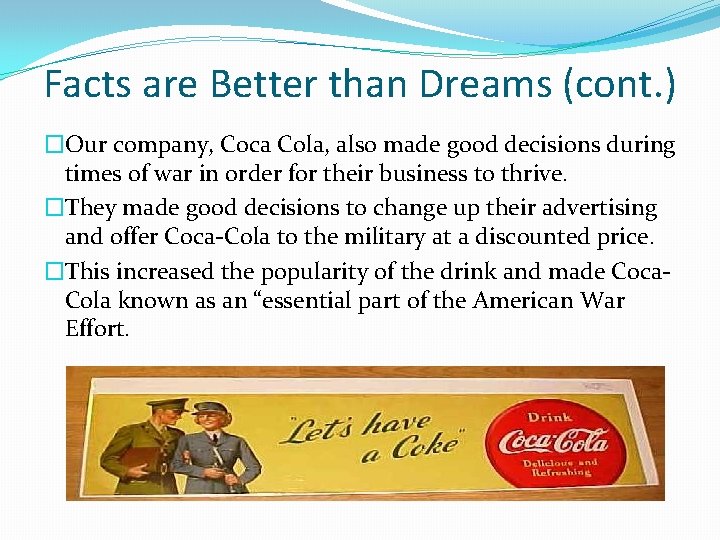 Facts are Better than Dreams (cont. ) �Our company, Coca Cola, also made good