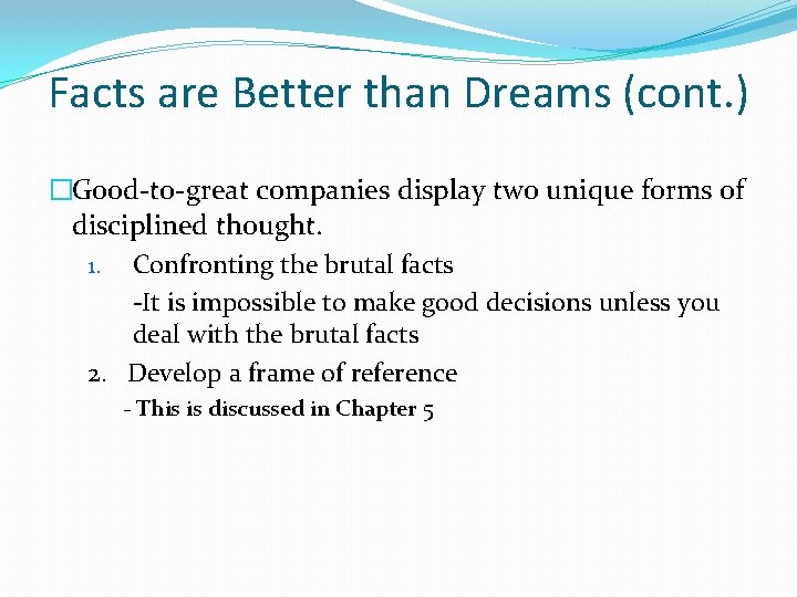 Facts are Better than Dreams (cont. ) �Good-to-great companies display two unique forms of