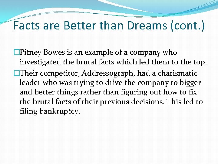 Facts are Better than Dreams (cont. ) �Pitney Bowes is an example of a
