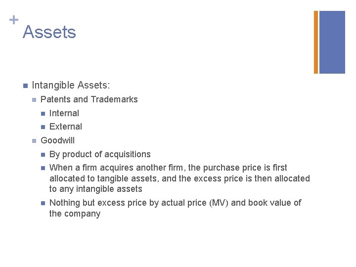 + Assets n Intangible Assets: n n Patents and Trademarks n Internal n External