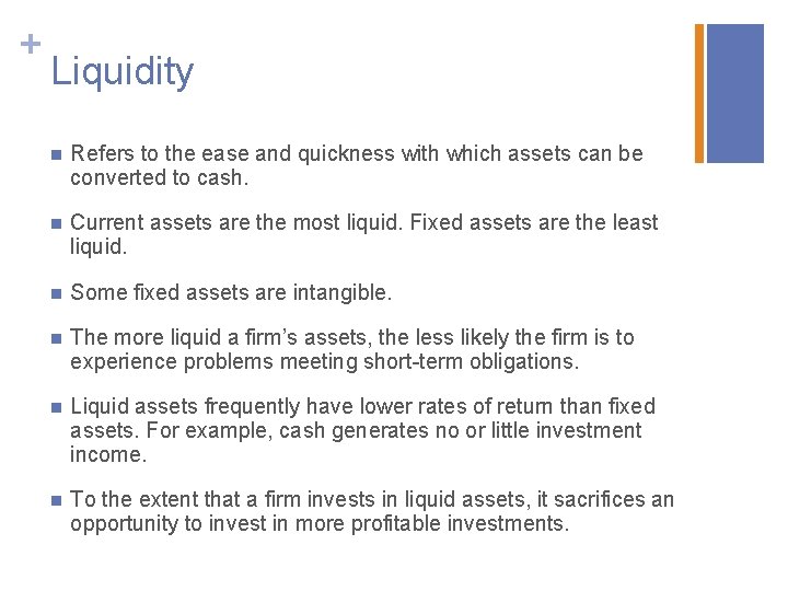 + Liquidity n Refers to the ease and quickness with which assets can be