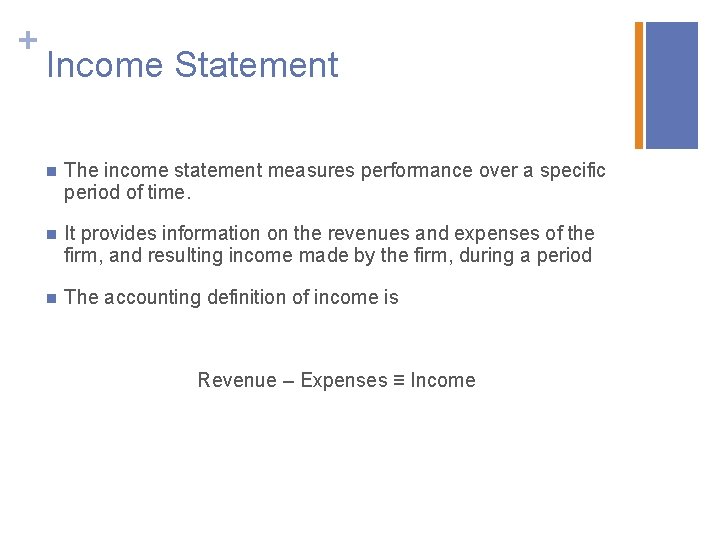 + Income Statement n The income statement measures performance over a specific period of