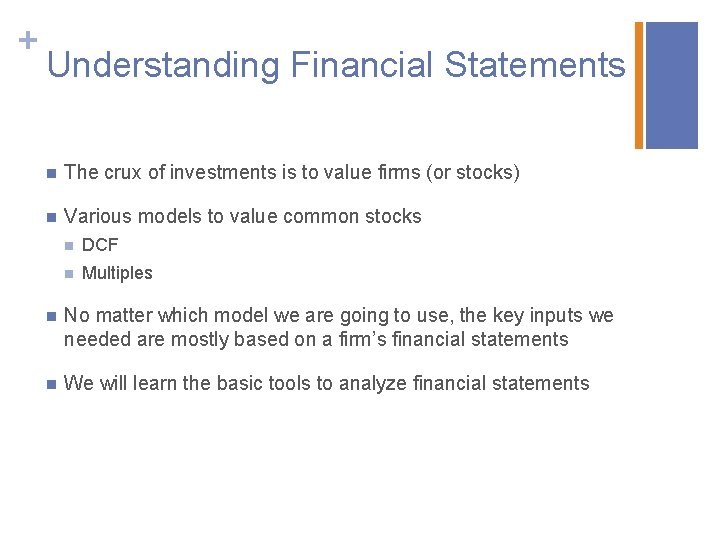 + Understanding Financial Statements n The crux of investments is to value firms (or