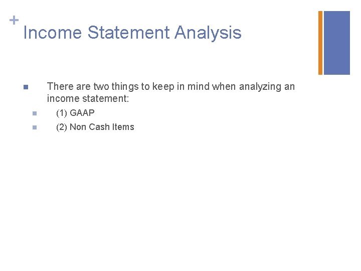 + Income Statement Analysis There are two things to keep in mind when analyzing