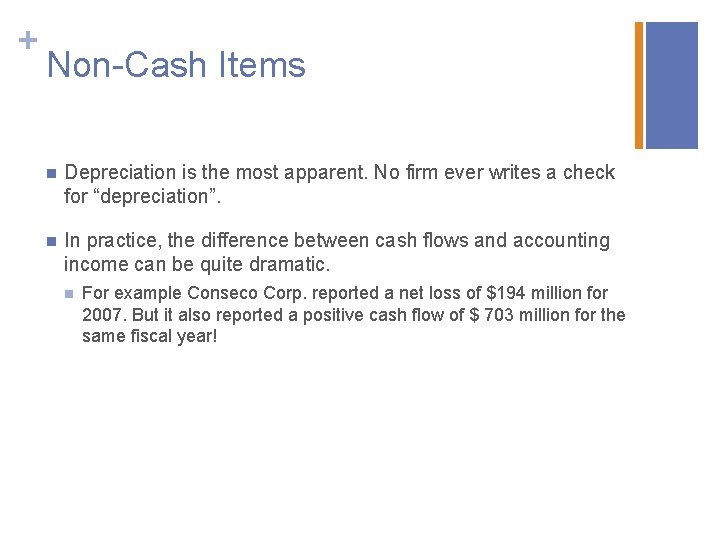 + Non-Cash Items n Depreciation is the most apparent. No firm ever writes a