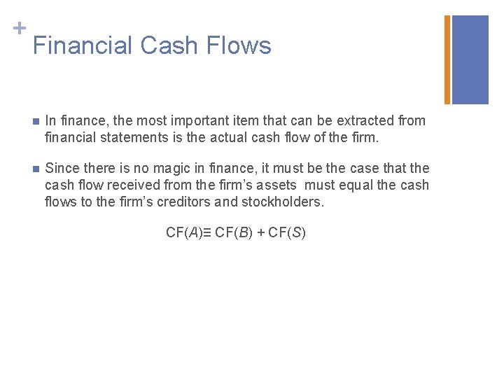 + Financial Cash Flows n In finance, the most important item that can be