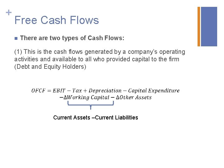 + Free Cash Flows n There are two types of Cash Flows: (1) This