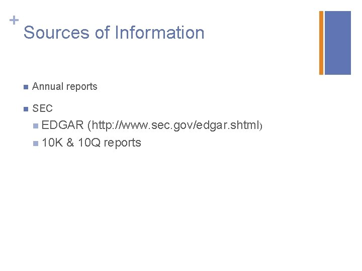 + Sources of Information n Annual reports n SEC n EDGAR (http: //www. sec.