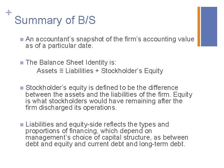 + Summary of B/S n An accountant’s snapshot of the firm’s accounting value as