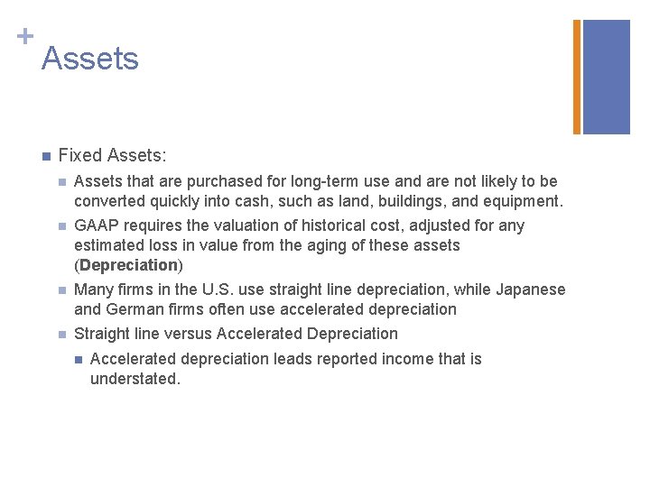 + Assets n Fixed Assets: n Assets that are purchased for long-term use and