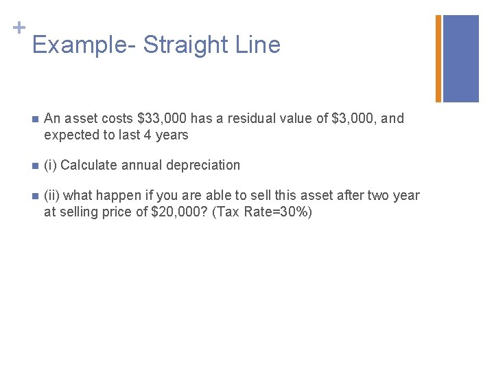 + Example- Straight Line n An asset costs $33, 000 has a residual value