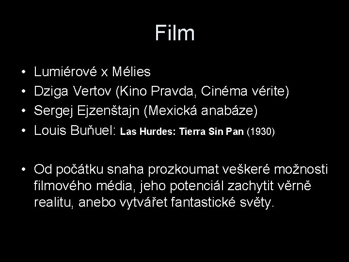 Film • • Lumiérové x Mélies Dziga Vertov (Kino Pravda, Cinéma vérite) Sergej Ejzenštajn