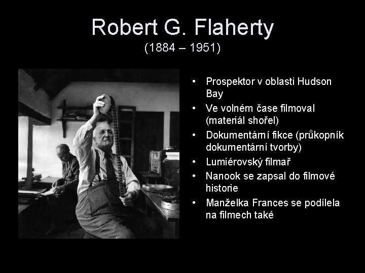 Robert G. Flaherty (1884 – 1951) • Prospektor v oblasti Hudson Bay • Ve