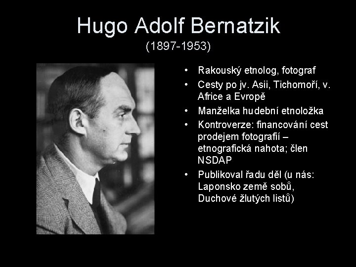 Hugo Adolf Bernatzik (1897 -1953) • Rakouský etnolog, fotograf • Cesty po jv. Asii,