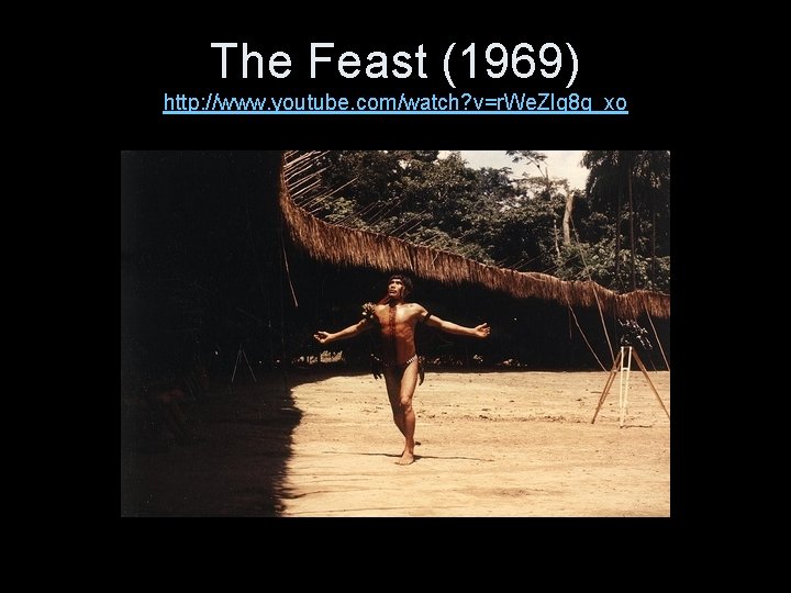 The Feast (1969) http: //www. youtube. com/watch? v=r. We. Zlq 8 q_xo 