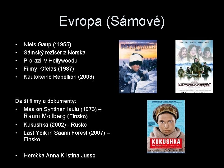Evropa (Sámové) • • • Niels Gaup (*1955) Sámský režisér z Norska Prorazil v