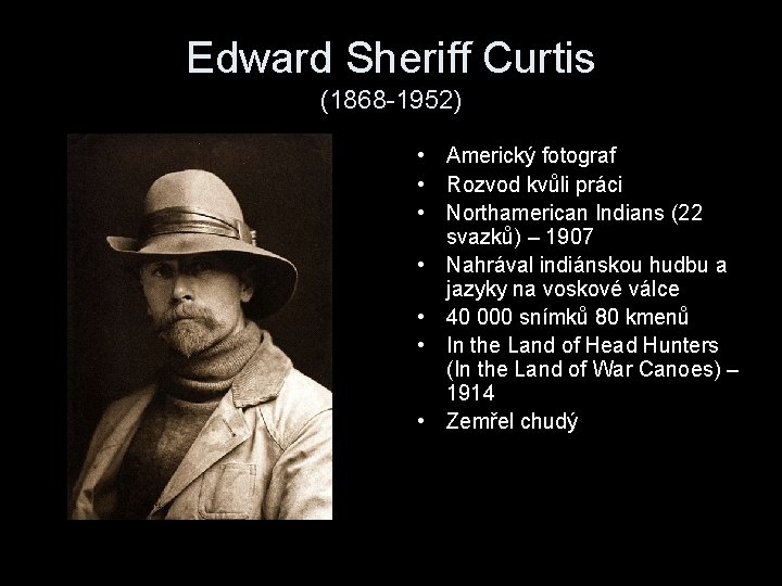 Edward Sheriff Curtis (1868 -1952) • Americký fotograf • Rozvod kvůli práci • Northamerican