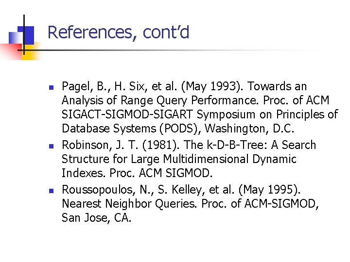 References, cont’d n n n Pagel, B. , H. Six, et al. (May 1993).