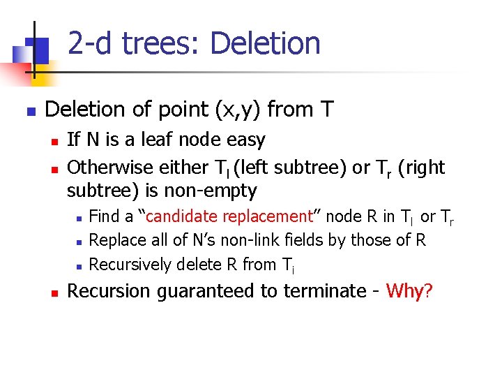 2 -d trees: Deletion n Deletion of point (x, y) from T n n
