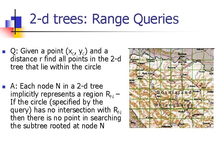 2 -d trees: Range Queries n n Q: Given a point (xc, yc) and