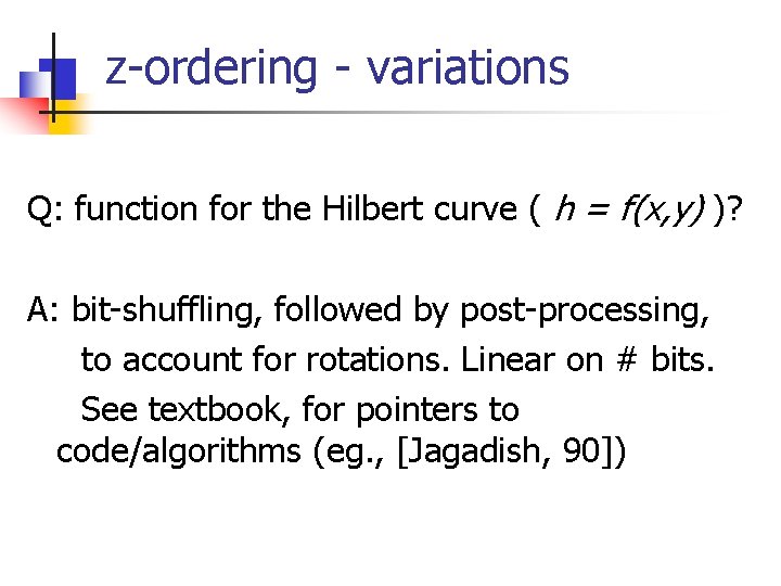 z-ordering - variations Q: function for the Hilbert curve ( h = f(x, y)
