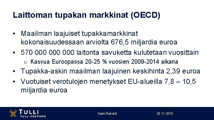 Laittoman tupakan markkinat (OECD) • Maailman laajuiset tupakkamarkkinat kokonaisuudessaan arviolta 676, 5 miljardia euroa