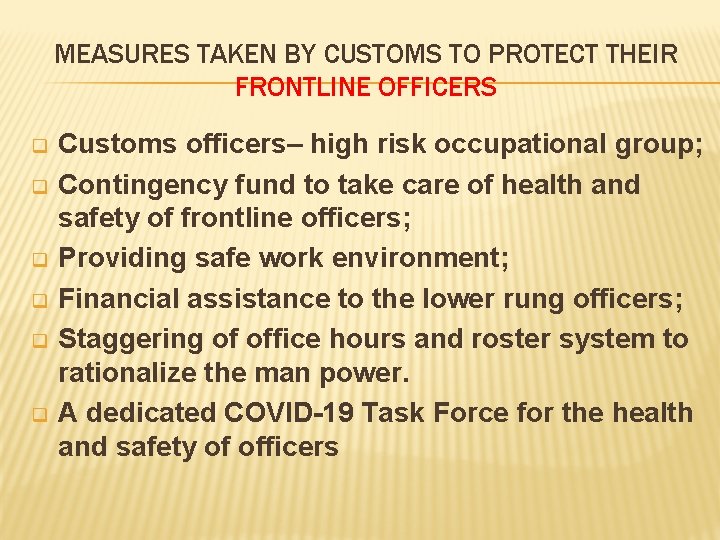 MEASURES TAKEN BY CUSTOMS TO PROTECT THEIR FRONTLINE OFFICERS q q q Customs officers–