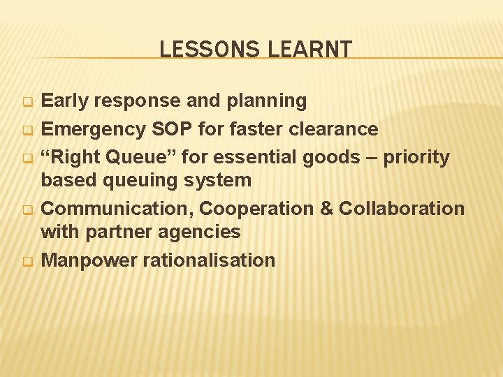 LESSONS LEARNT q q q Early response and planning Emergency SOP for faster clearance