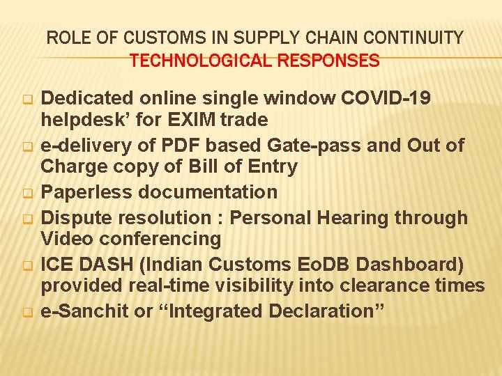 ROLE OF CUSTOMS IN SUPPLY CHAIN CONTINUITY TECHNOLOGICAL RESPONSES q q q Dedicated online