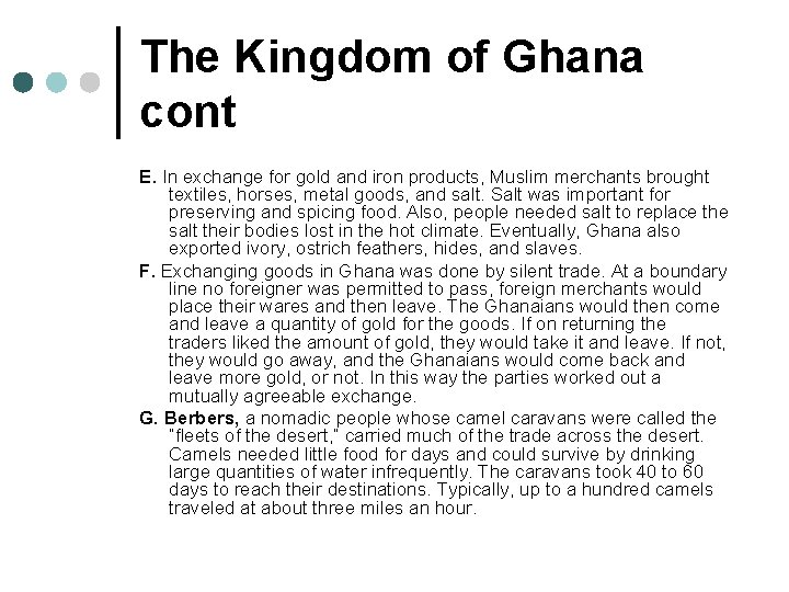The Kingdom of Ghana cont E. In exchange for gold and iron products, Muslim