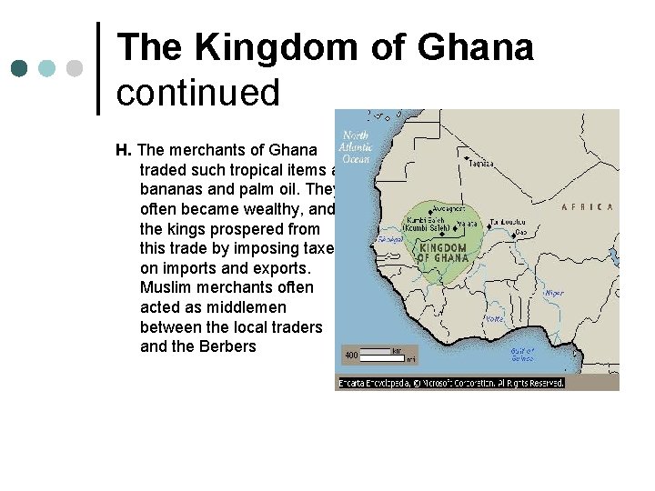 The Kingdom of Ghana continued H. The merchants of Ghana traded such tropical items