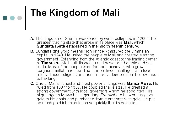 The Kingdom of Mali A. The kingdom of Ghana, weakened by wars, collapsed in