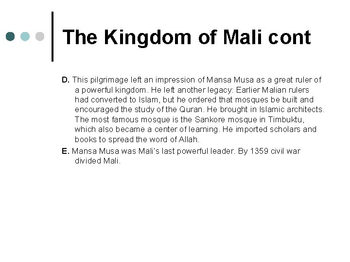 The Kingdom of Mali cont D. This pilgrimage left an impression of Mansa Musa