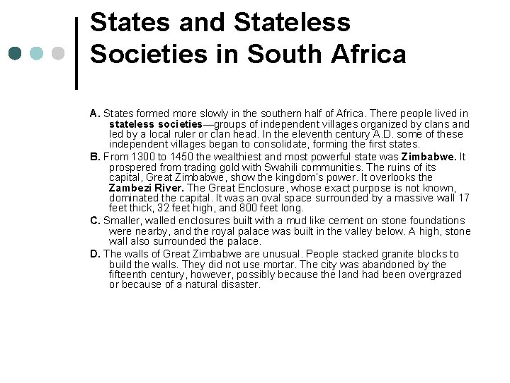States and Stateless Societies in South Africa A. States formed more slowly in the