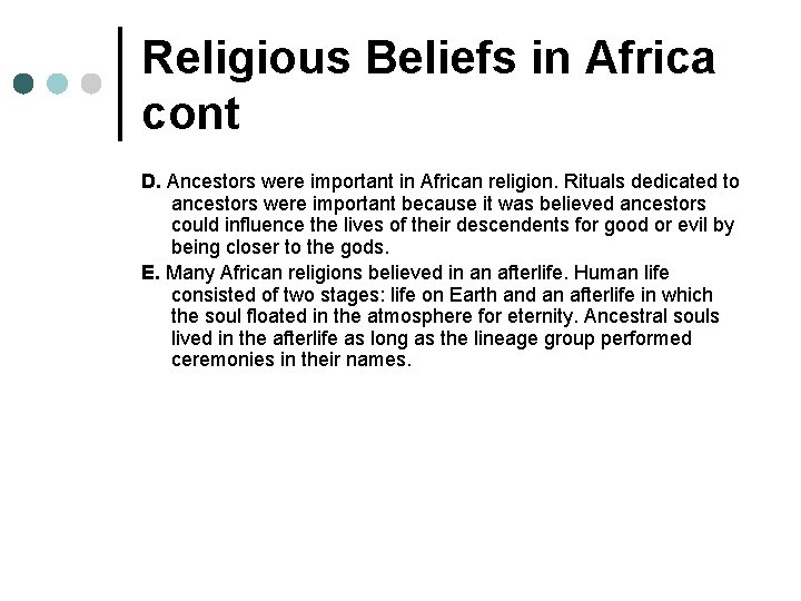 Religious Beliefs in Africa cont D. Ancestors were important in African religion. Rituals dedicated