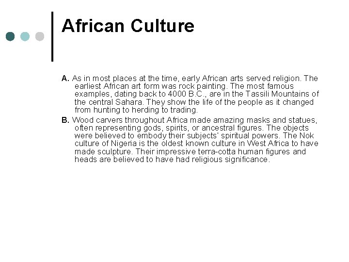 African Culture A. As in most places at the time, early African arts served