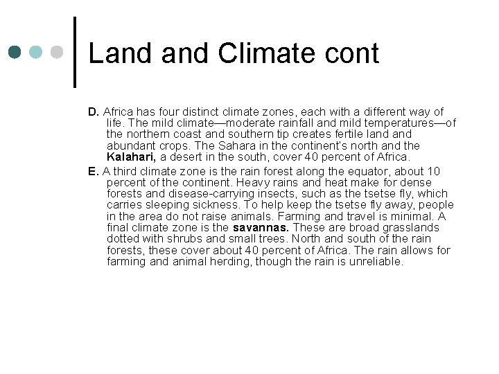 Land Climate cont D. Africa has four distinct climate zones, each with a different