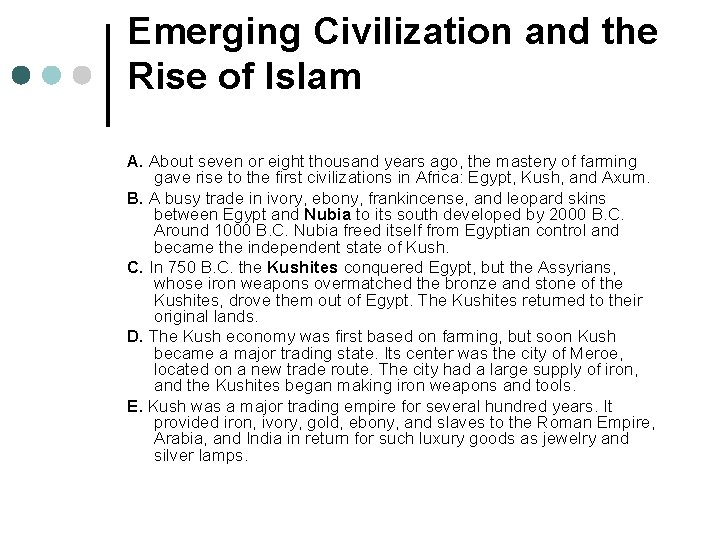 Emerging Civilization and the Rise of Islam A. About seven or eight thousand years