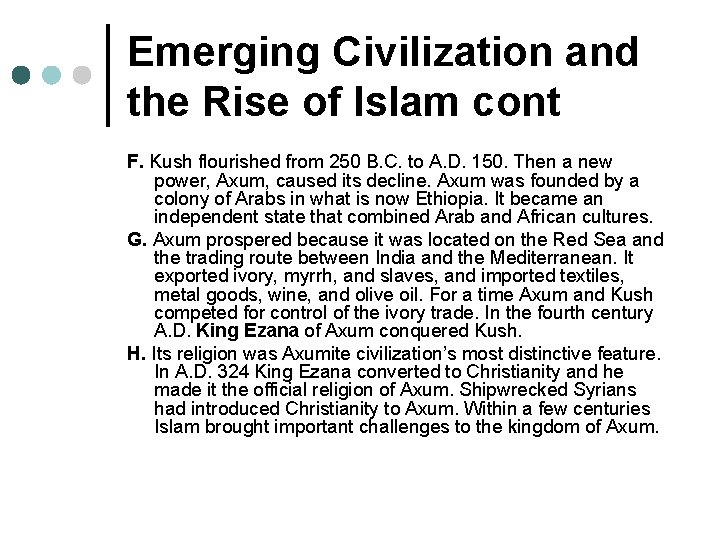 Emerging Civilization and the Rise of Islam cont F. Kush flourished from 250 B.