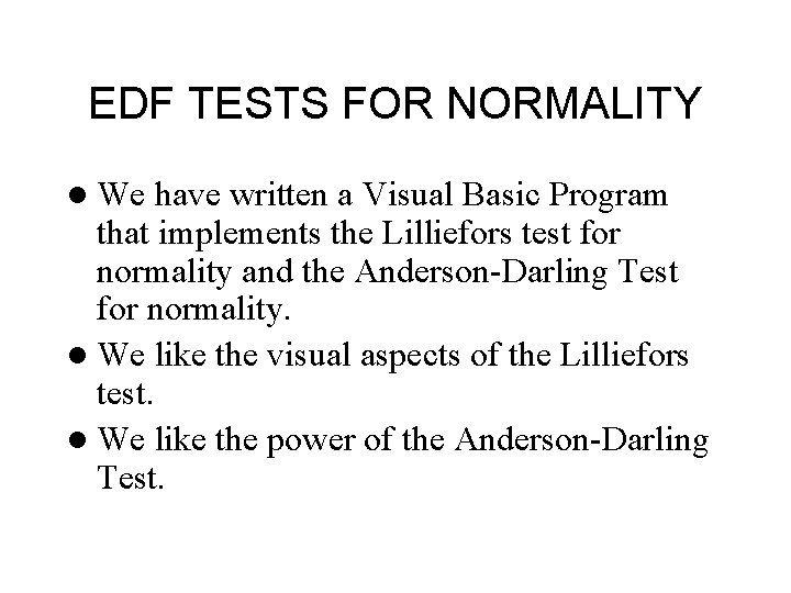 EDF TESTS FOR NORMALITY l We have written a Visual Basic Program that implements