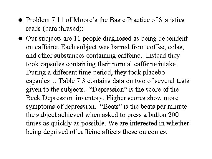 Problem 7. 11 of Moore’s the Basic Practice of Statistics reads (paraphrased): l Our