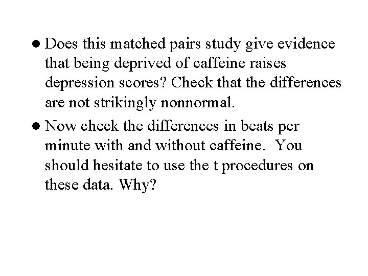 l Does this matched pairs study give evidence that being deprived of caffeine raises