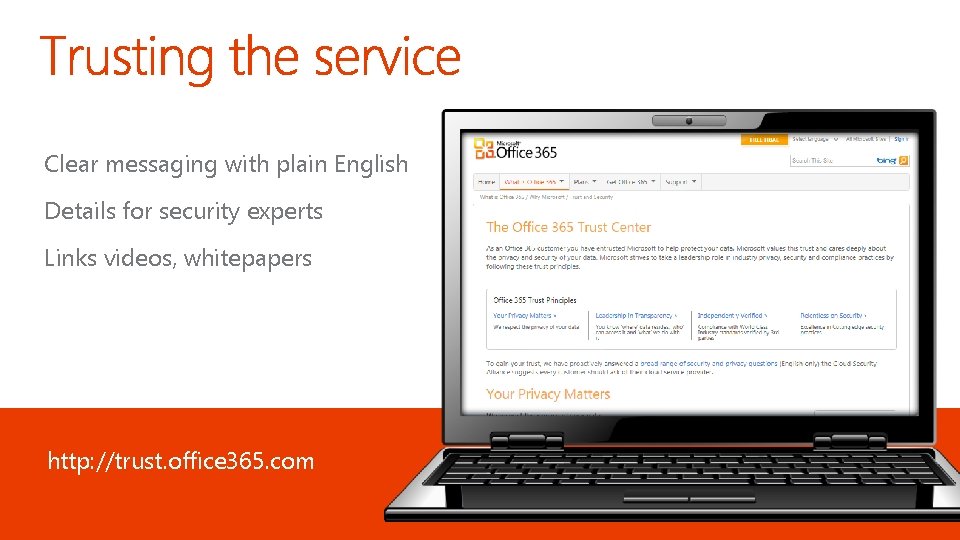 Clear messaging with plain English Details for security experts Links videos, whitepapers http: //trust.