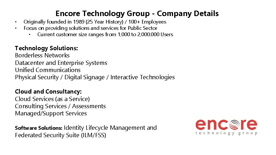 Encore Technology Group - Company Details • • Originally founded in 1989 (25 Year