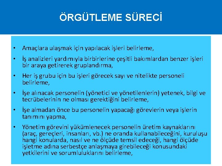 ÖRGÜTLEME SÜRECİ • Amaçlara ulaşmak için yapılacak işleri belirleme, • İş analizleri yardımıyla birbirlerine