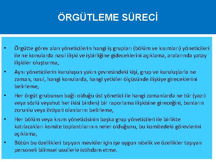 ÖRGÜTLEME SÜRECİ • Örgütte görev alan yöneticilerin hangi iş grupları (bölüm ve kısımları) yöneticileri